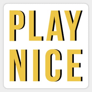 Play Nice Magnet